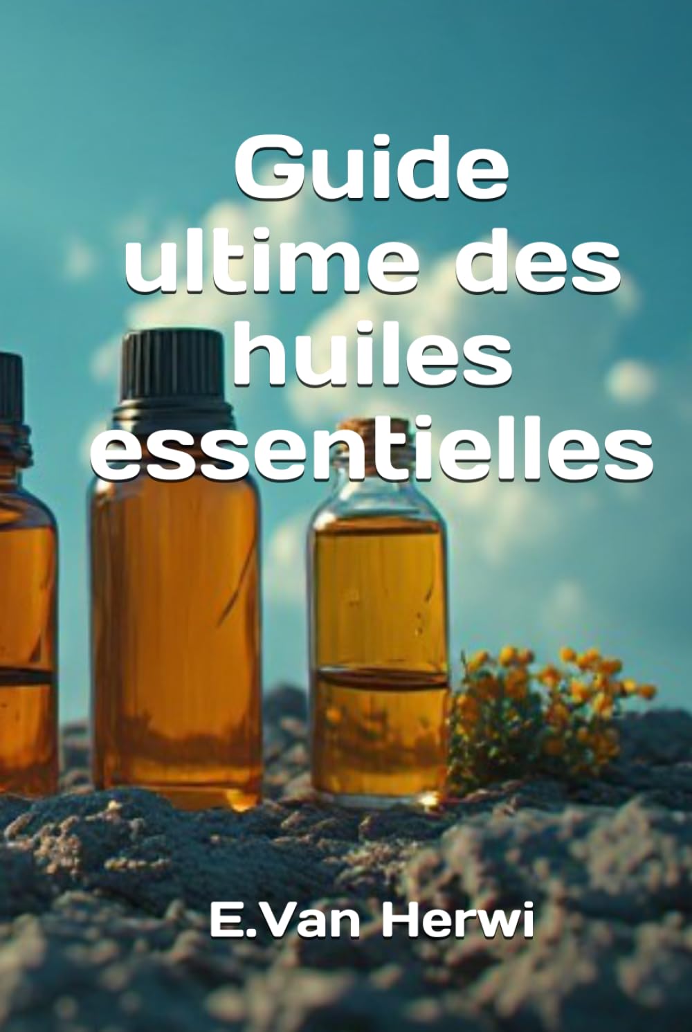 Guide ultime des huiles essentielles