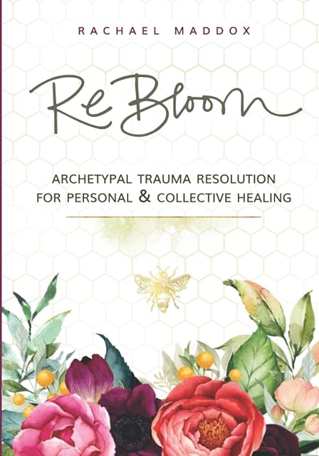 Portada de ReBloom: Archetypal Trauma Resolution For Personal & Collective Healing