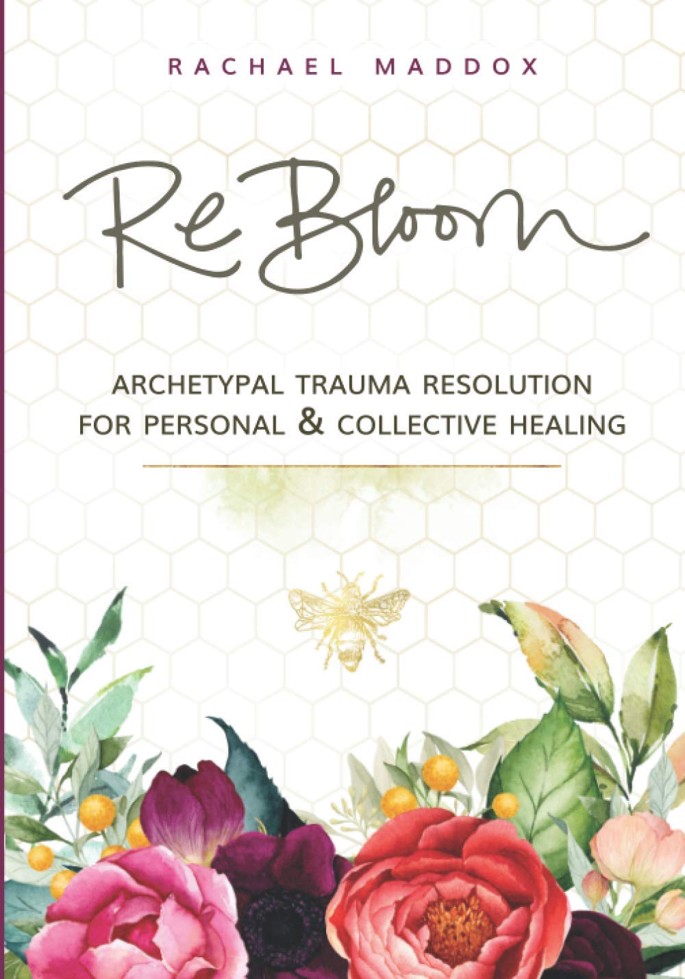 ReBloom: Archetypal Trauma Resolution For Personal & Collective Healing