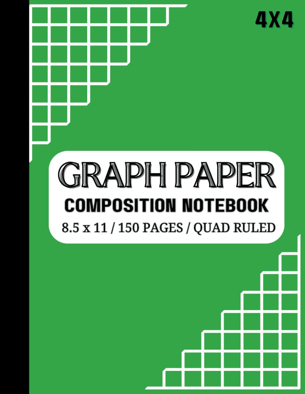 Graph Paper Composition Notebook: 4x4 Graph Quad Ruled (8.5 x 11) 150 Pages, Grid Paper for Math, Science, Drawing, Writing, Ideas, Financial Planning and More