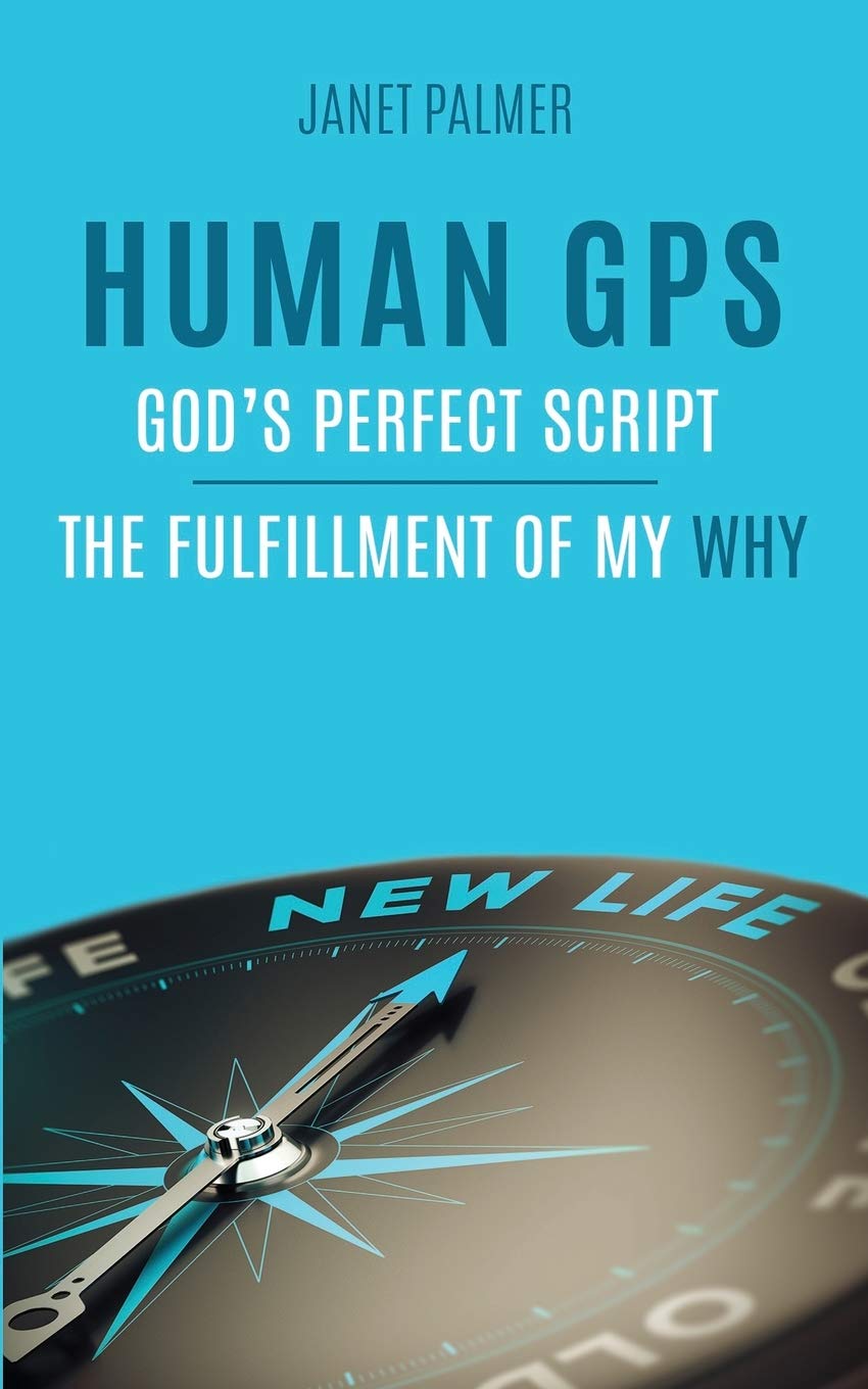Human GPS — God's Perfect Script: The Fulfillment of My Why