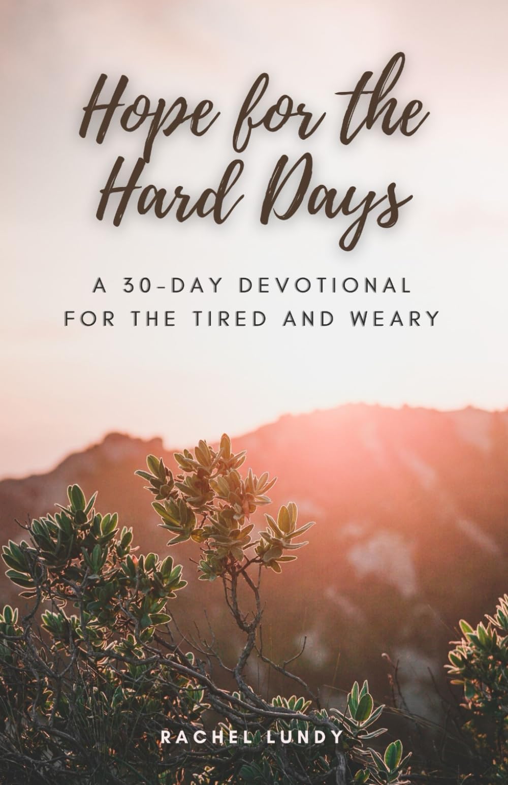 Hope for the Hard Days: A 30-Day Devotional for the Tired and Weary