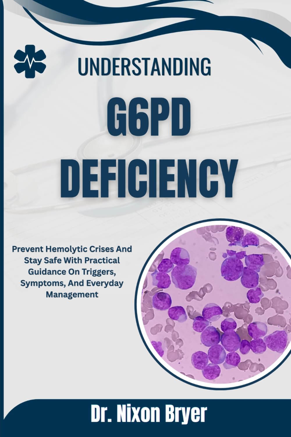Understanding G6pd Deficiency: Prevent Hemolytic Crises And Stay Safe With Practical Guidance On Triggers, Symptoms, And Everyday Management
