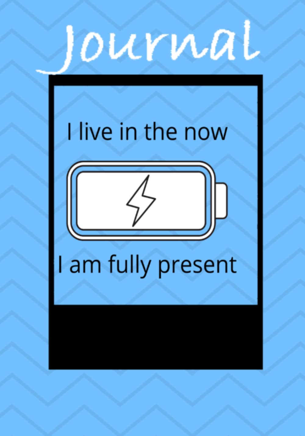 JOURNAL PB Wide Ruled| Battery I Live In The Now 1| Positive Affirmation Composition Notebook for young adults and those with a sincere appreciation ... Affirm! (DAY 17 OF 365 I LIVE IN THE NOW)