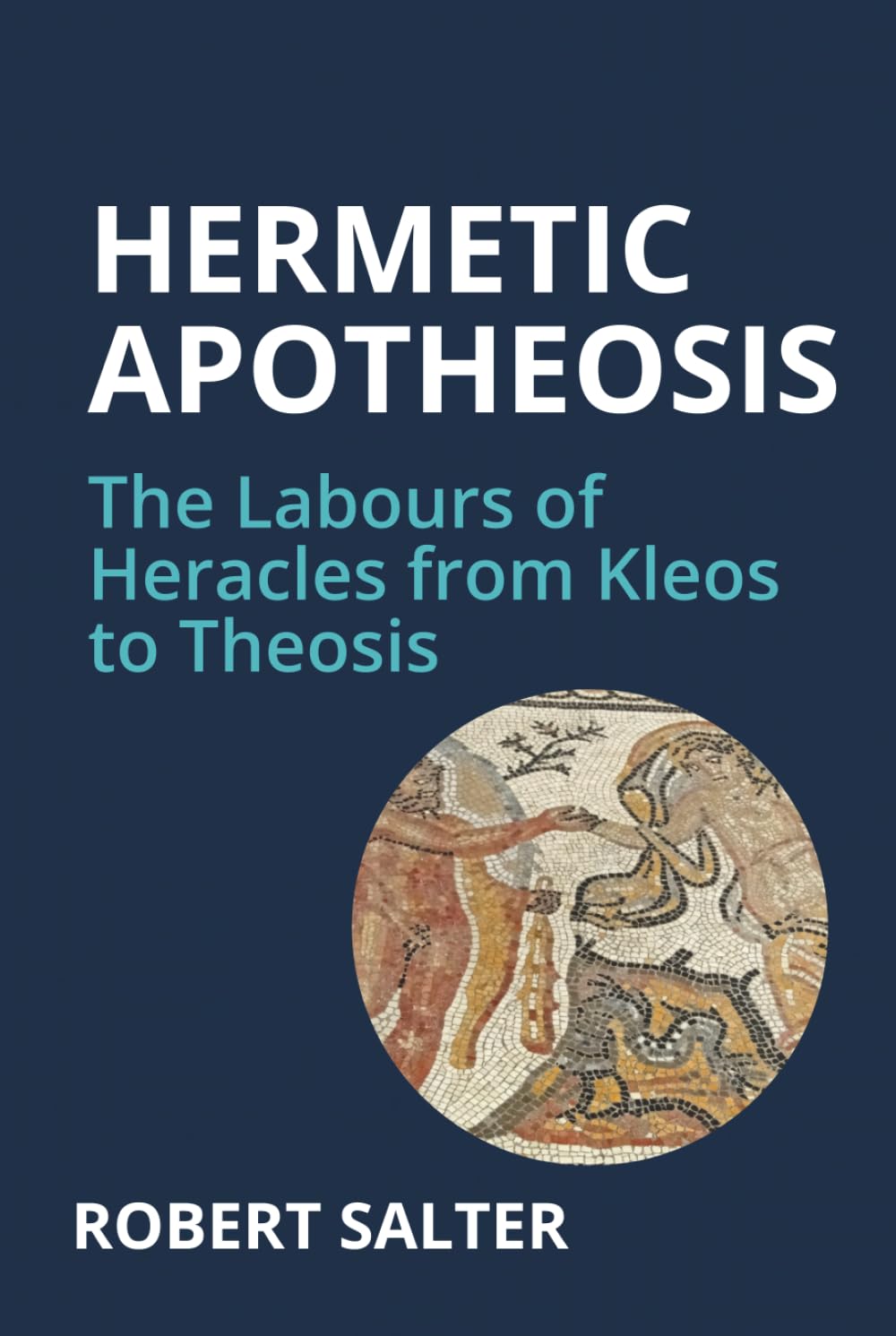 Hermetic Apotheosis: The Labours of Heracles from Kleos to Theosis