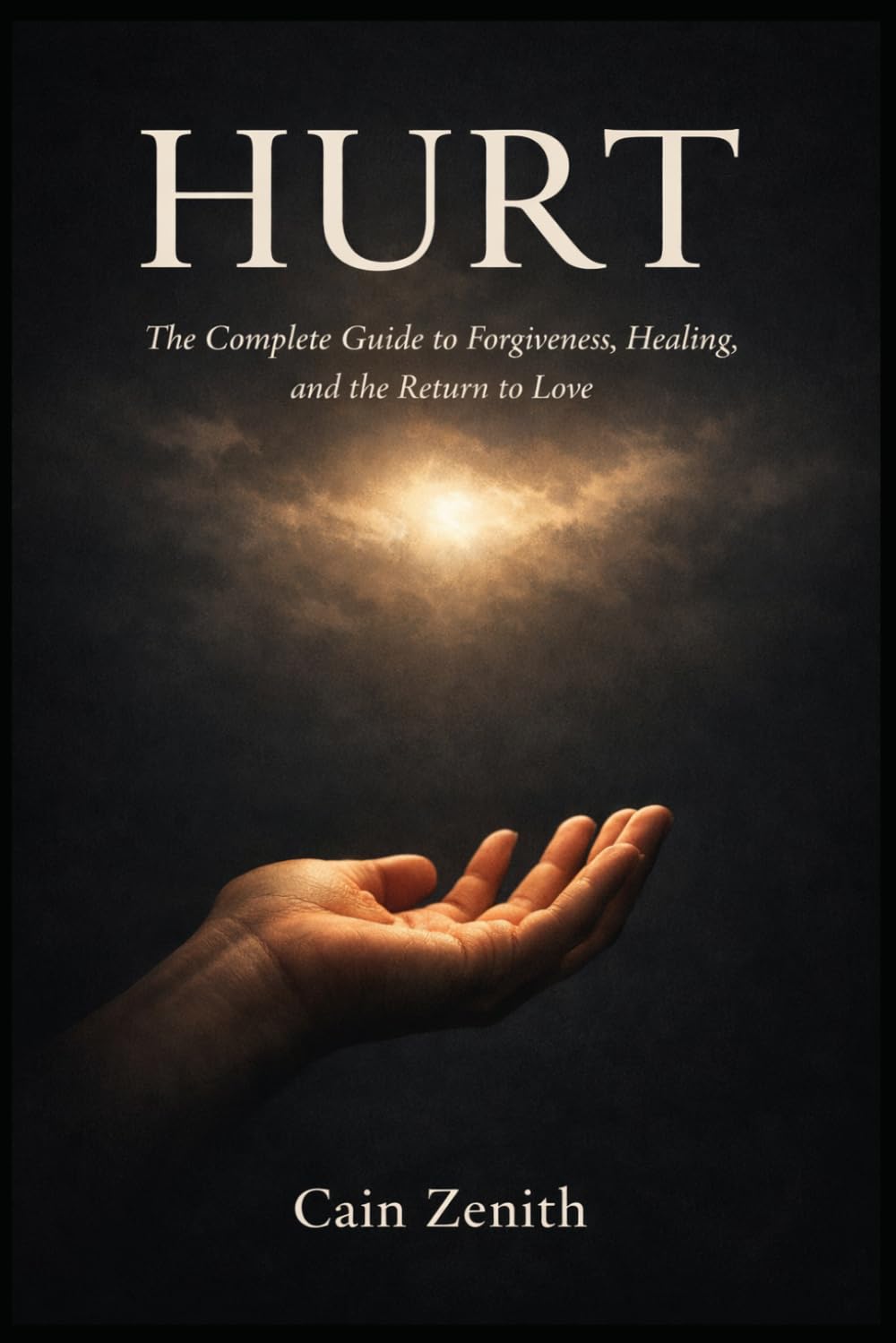 HURT: The Complete Guide to Forgiveness, Healing, and the Return to Love