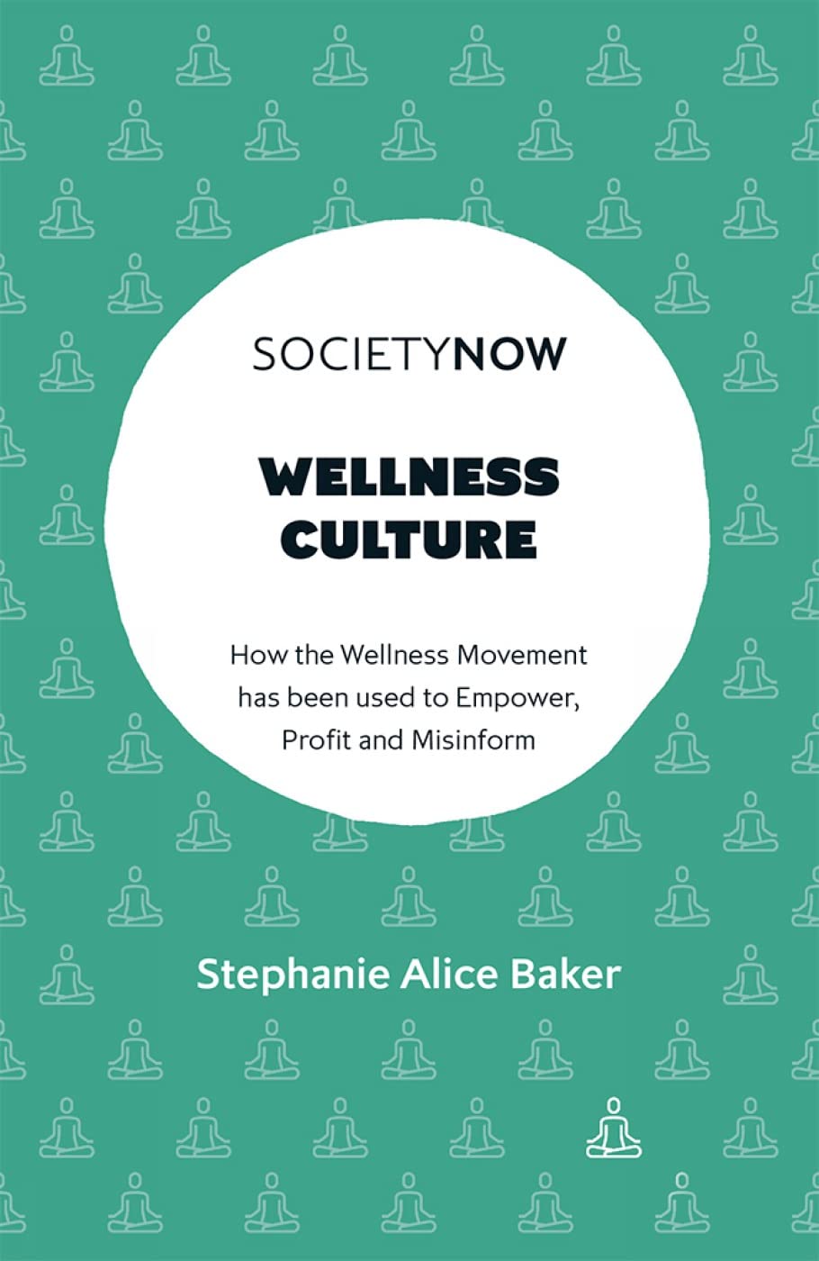 Wellness Culture: How the Wellness Movement has been used to Empower, Profit and Misinform (SocietyNow)
