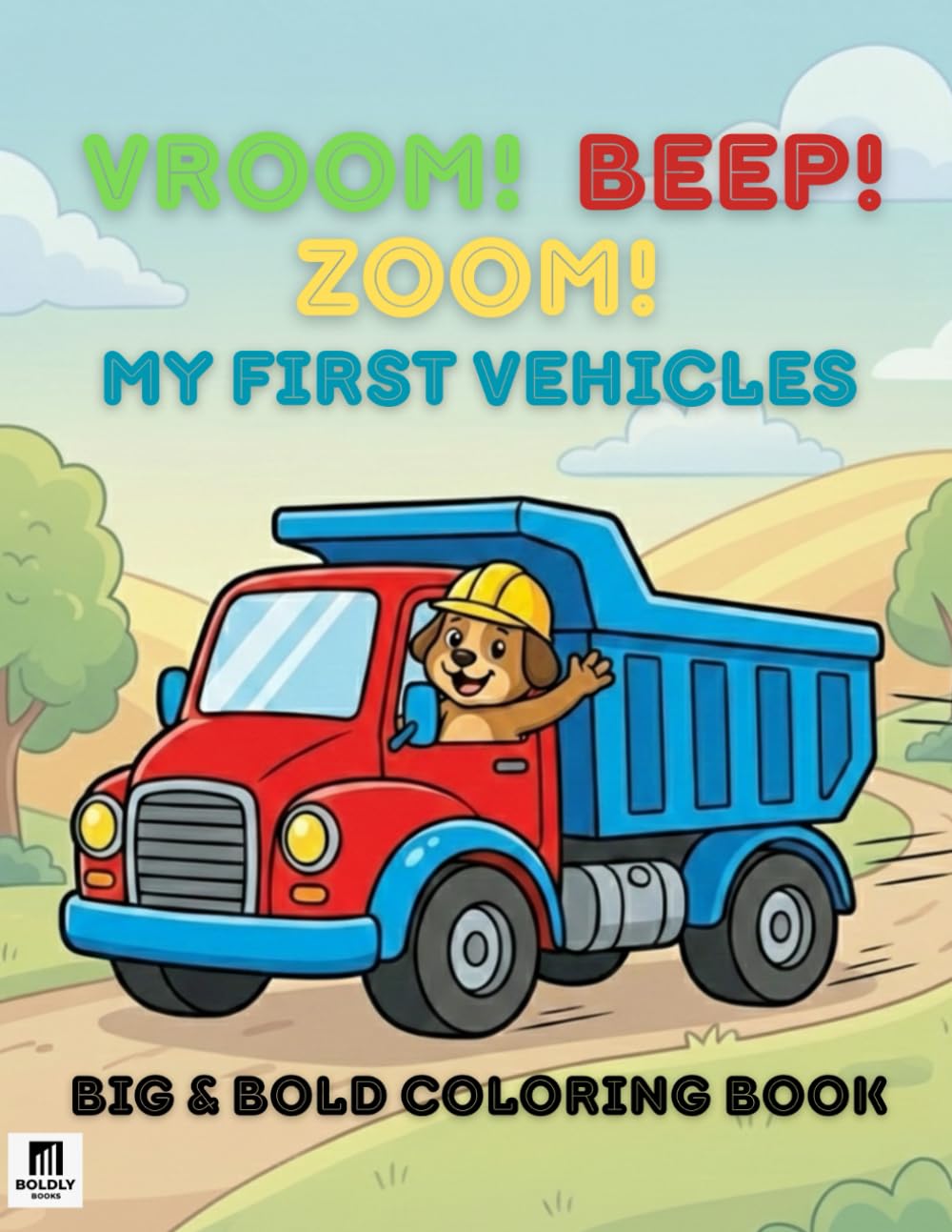 Vroom! Beep! Zoom! My First Vehicles: Big and Bold Coloring Book with English Words for Kids Ages 2-4
