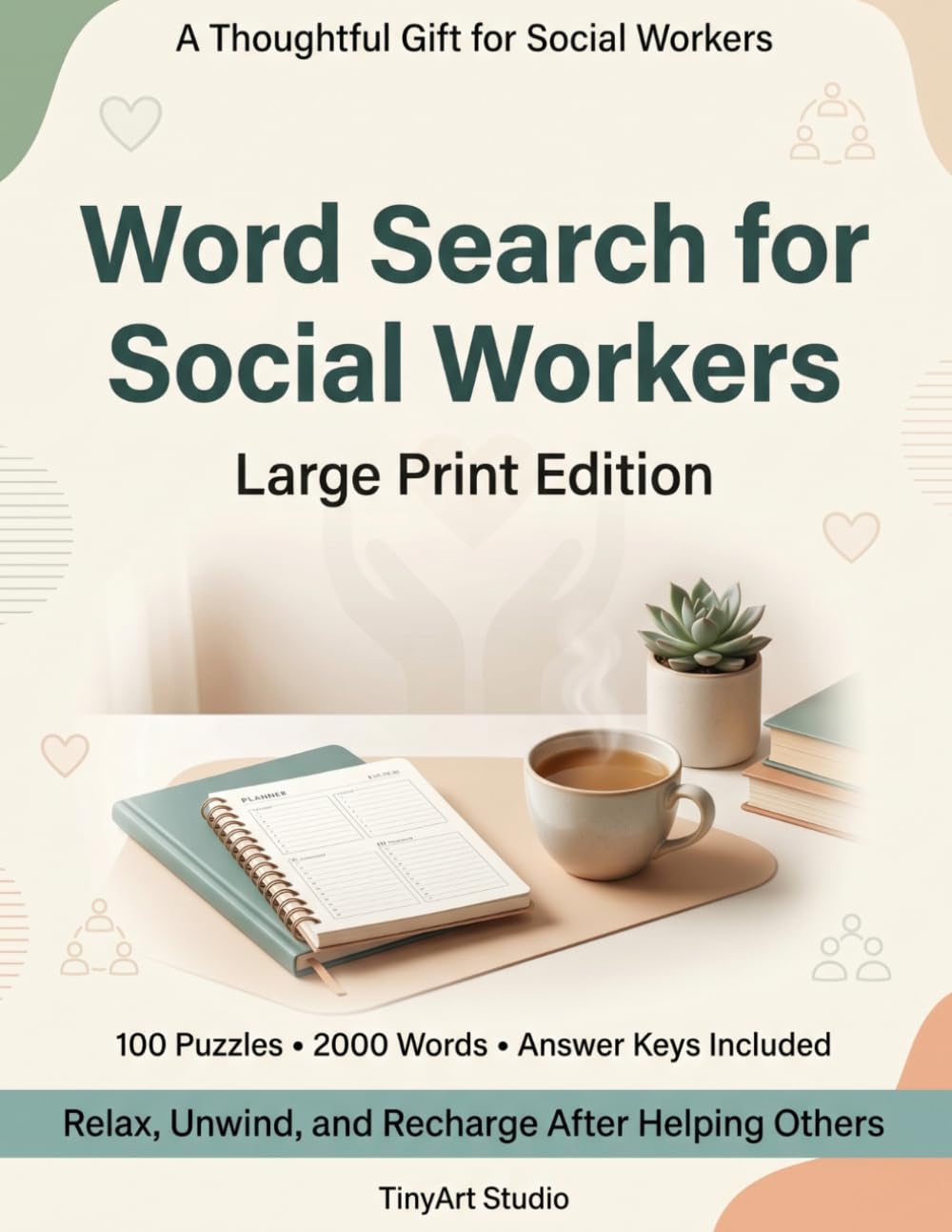 Word Search for Social Workers: Large Print Edition: 100 Social Work-Themed Puzzles with 2,000 Professional Terms — Advocacy, Case Management, Trauma & Human Services (Everyday Heroes Puzzle Series)