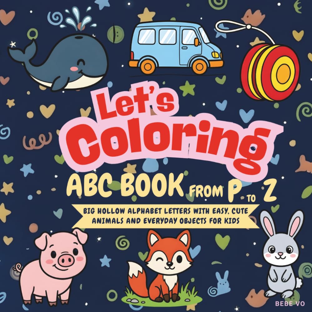Let’s Coloring Alphabet Book P–Z: Simple Animals and Everyday Objects Coloring Book with Bold, Easy Designs for Toddlers and Preschool Kids