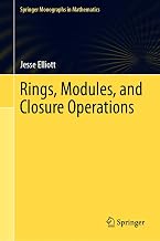 Rings, Modules, and Closure Operations (Springer Monographs in Mathematics)