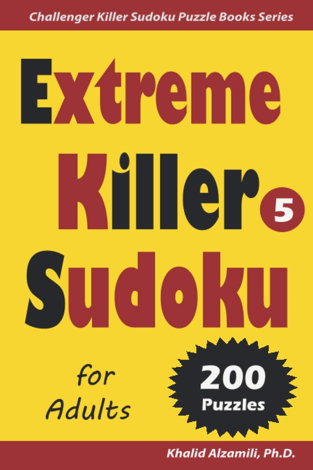 Extreme Sudoku for Adults: 200 Extreme (9x9) Puzzles (Challenger Killer Sudoku Puzzle Books Series)