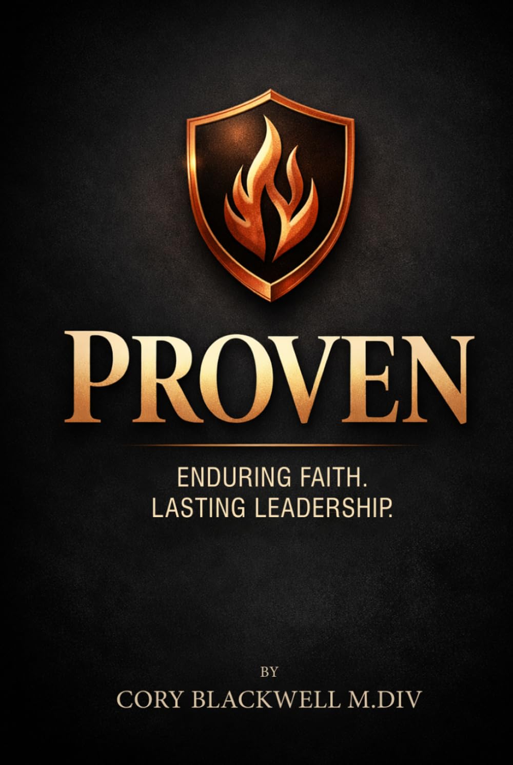 Proven: Faith That Endures. Leadership That Last