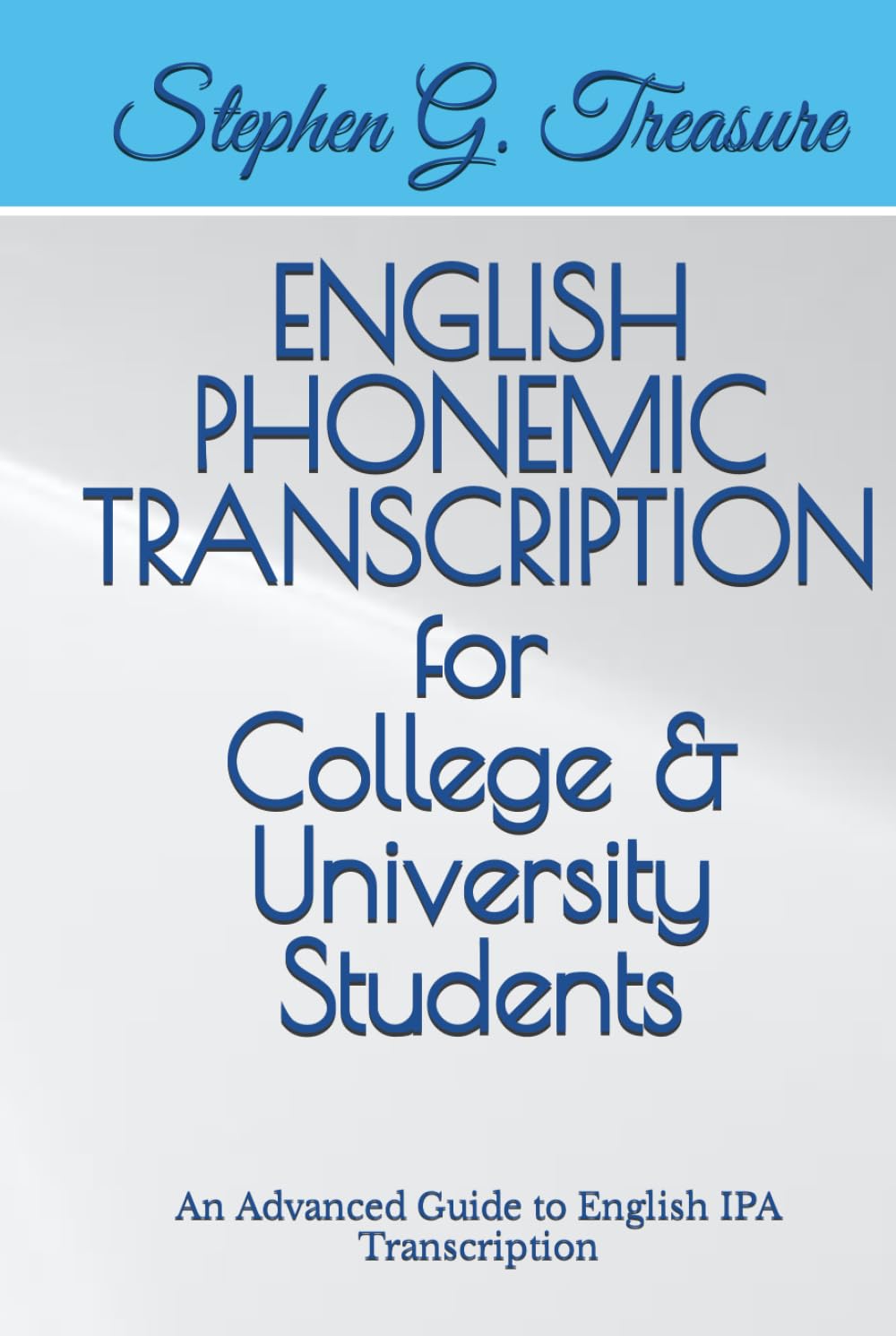 ENGLISH PHONEMIC TRANSCRIPTION FOR COLLEGES & UNIVERSITIES: An Advanced Guide to English IPA Transcription (ENGLISH PHONETICS SERIES)      Hardcover – December 14, 2023