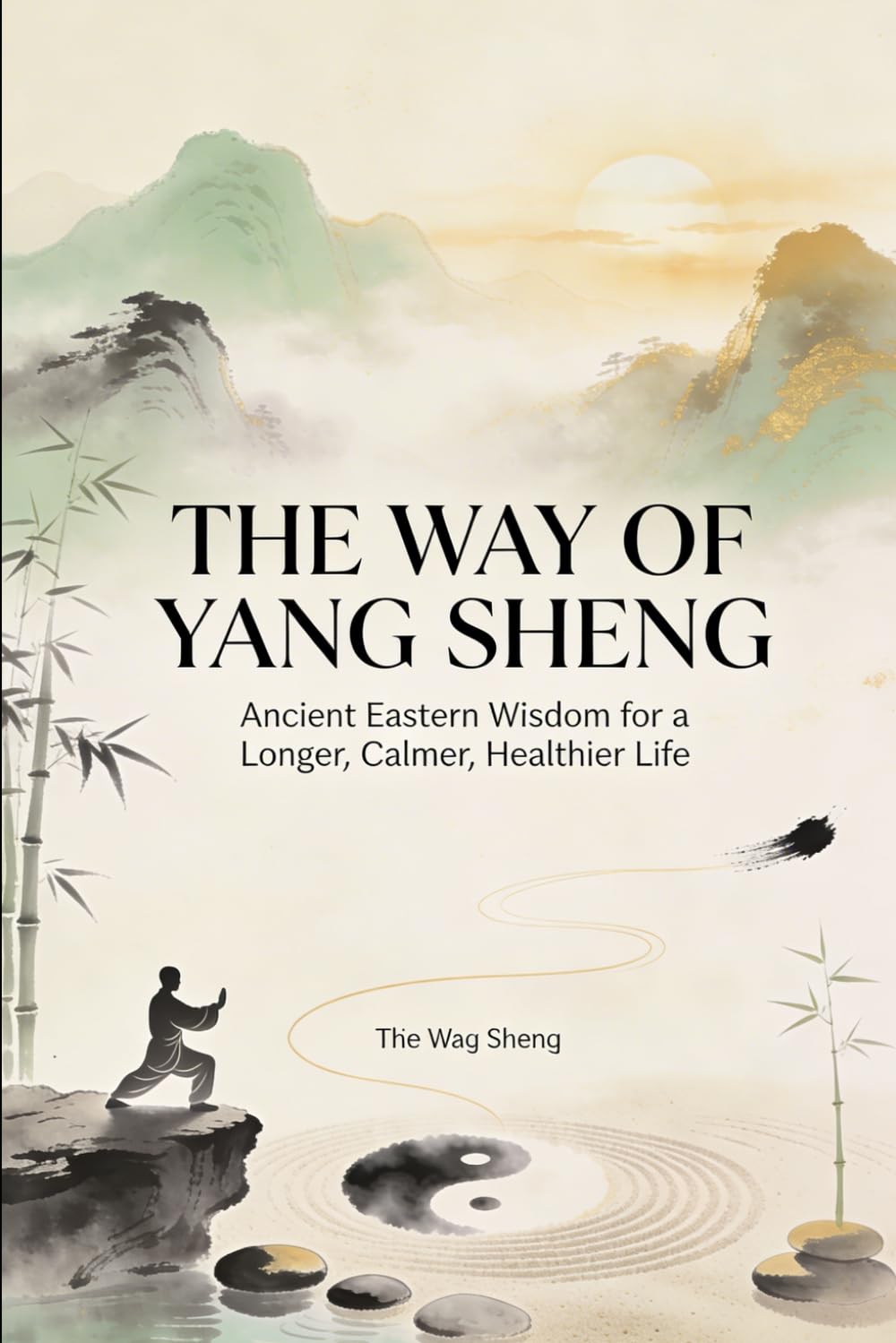 The Way of Yang Sheng: Ancient Eastern Wisdom and Modern Science for Longevity, Stress Mastery, and Vitality: 5 (The Yang Sheng Library)