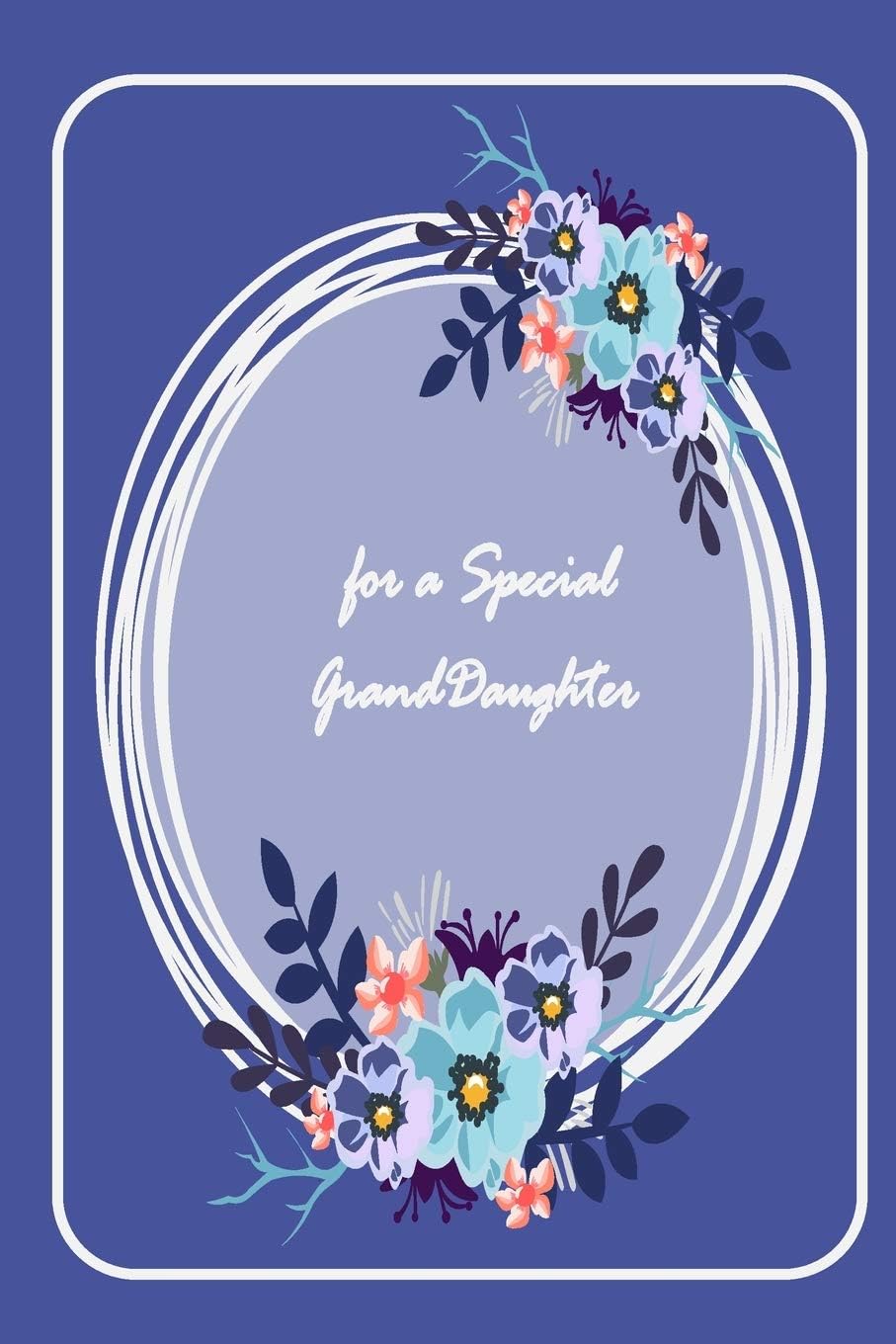For a Special GrandDaughter: valentine gift for your Grandaughter - Lined Notebook - Granddaughter notebook - gift for Granddaughter birthday - ... 6x9 notebook - notebook for Grandaughter