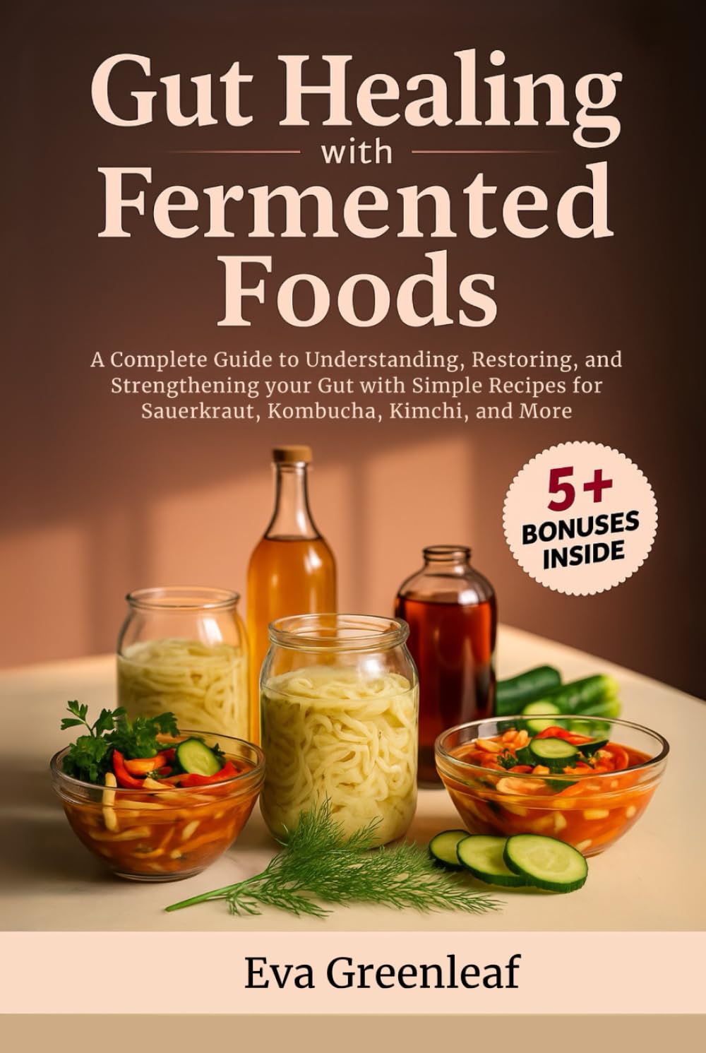 Gut Healing with Fermented Foods: A Complete Guide to Understanding, Restoring, and Strengthening your Gut with Simple Recipes for Sauerkraut, ... (Homestead Survival & Wellness Collection)