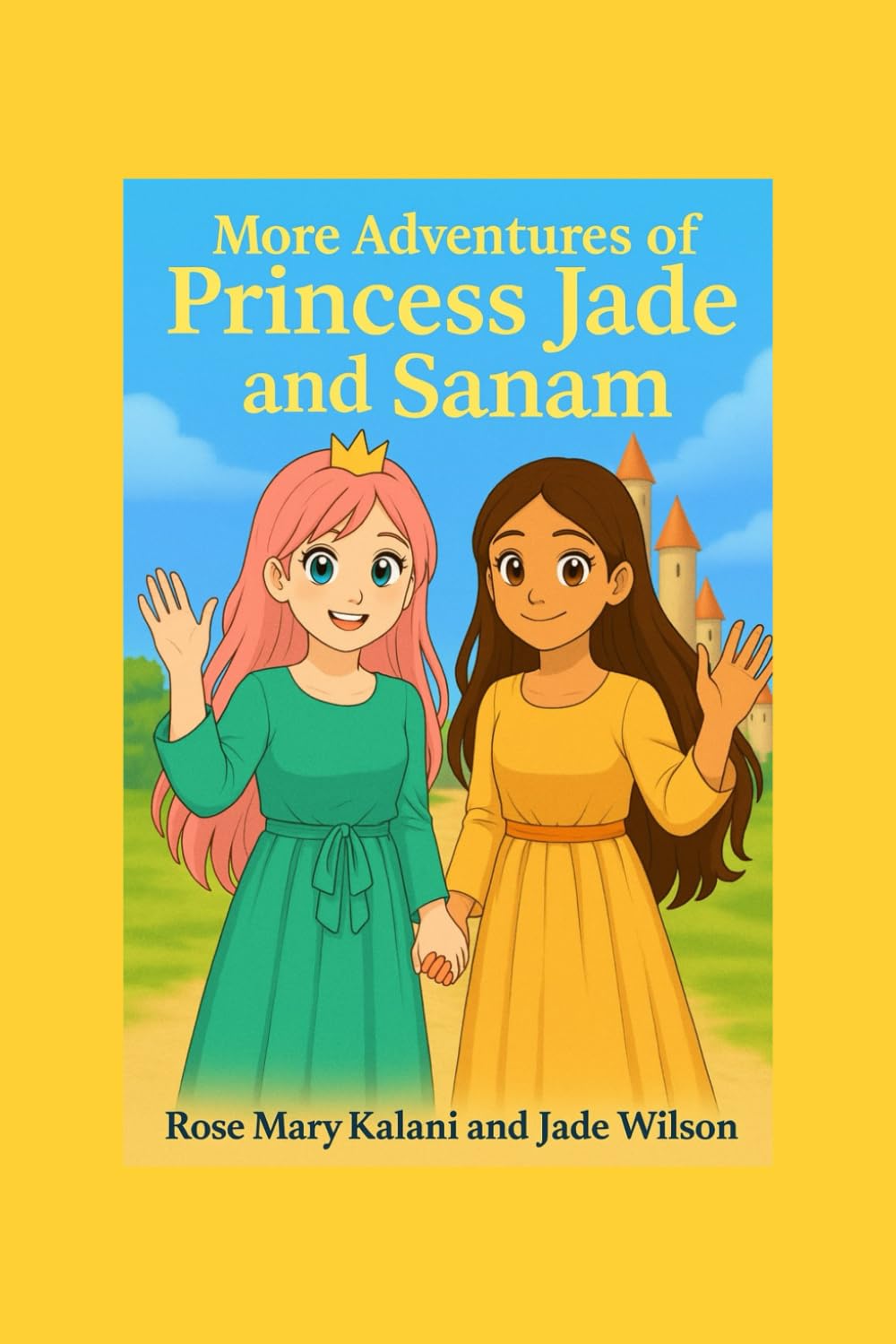 More Adventures of Princess Jade and Sanam: Magical Journeys That Teach the Heart to Shine (Princess Jade and Sanam Adventures)