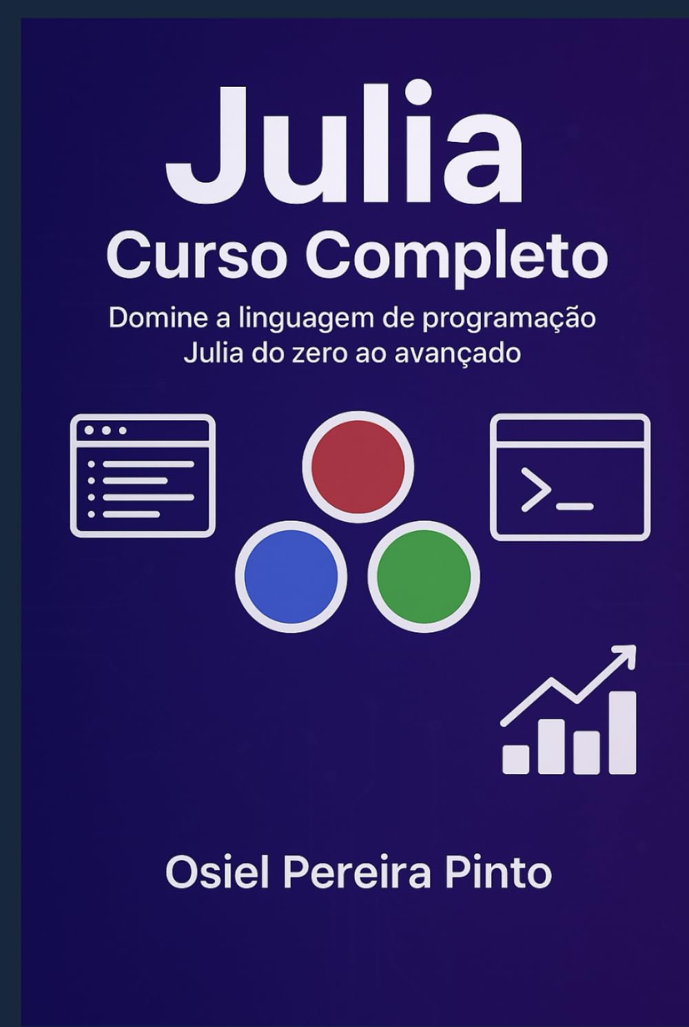Julia: Curso Completo: Domine a linguagem de programação Julia do zero ao avançado