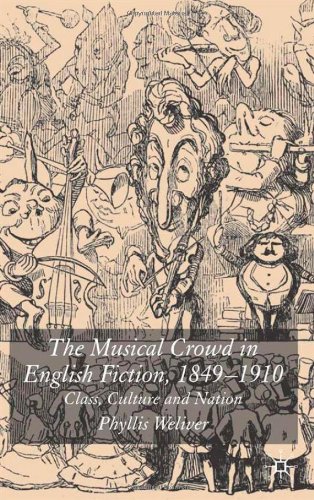 The Musical Crowd in English Fiction, 1840-1910: Class, Culture And Nation (Palgrave Studies in Nineteenth-Century Writing and Culture)