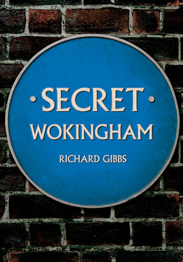 Secret Wokingham by Richard Gibbs (Paperback Book)