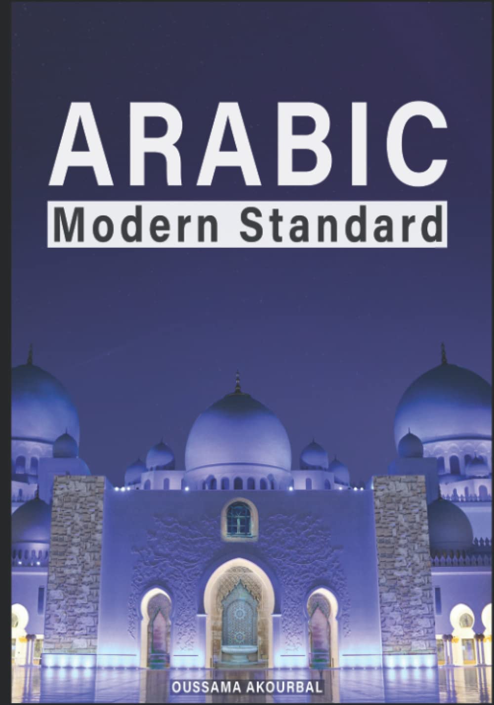 Modern Standard Arabic: For beginners, Arabic-English Dictionary, Common Words and phrases in Context, Increase Your Vocabulary with dialogues