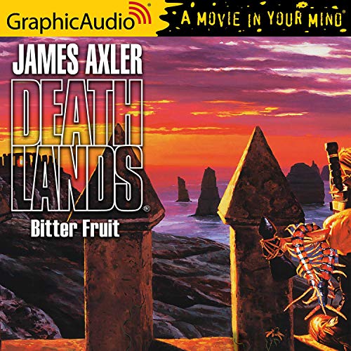 Bitter Fruit [Dramatized Adaptation] Deathlands, Book 35 (Hörbuch