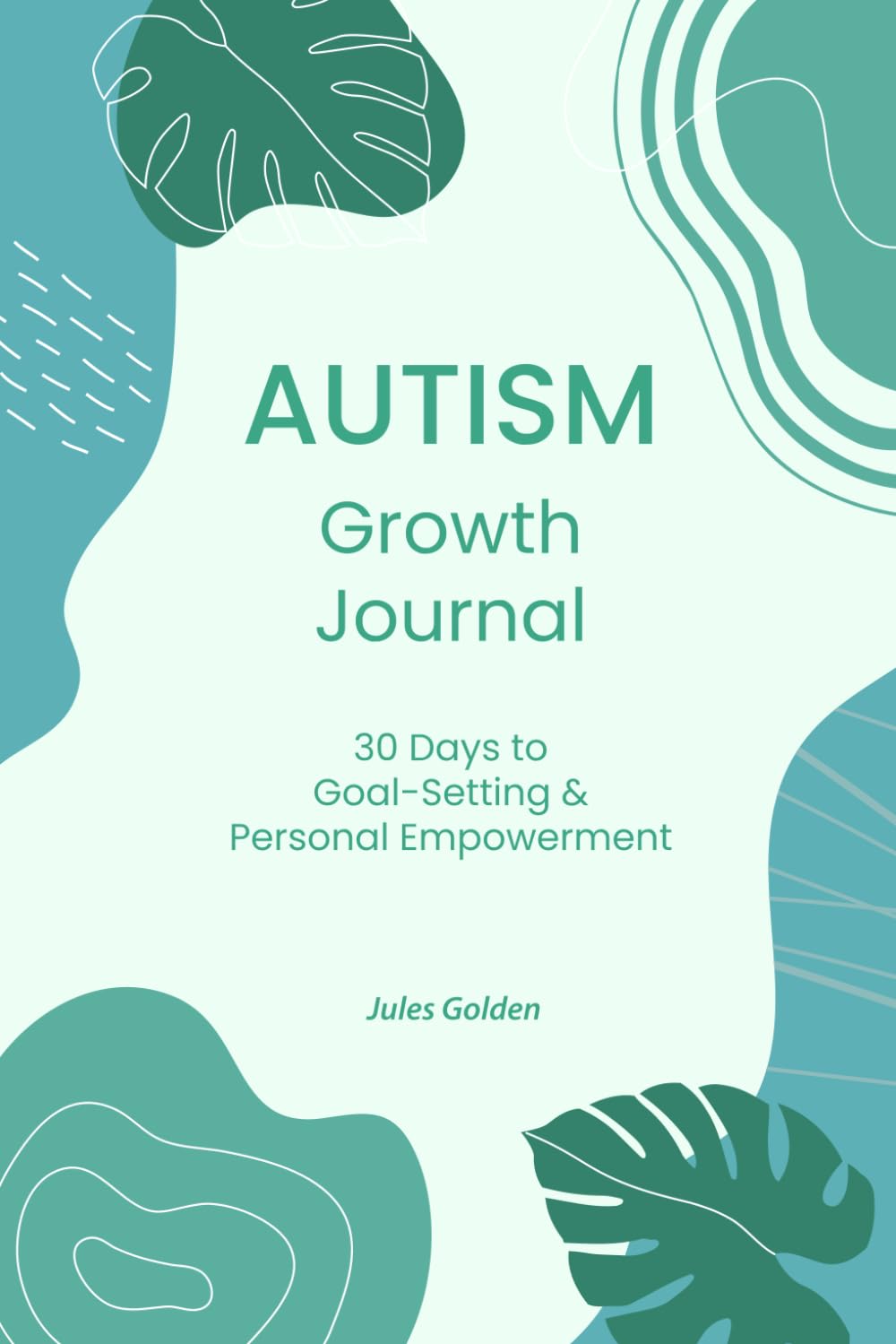 Autism Growth Journal: 30 Days to Goal Setting & Personal Empowerment