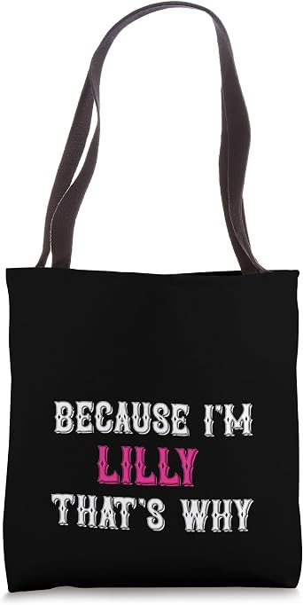 Lilly / Because Im Lilly Thats Why - Pink Lilly Name Tote Bag