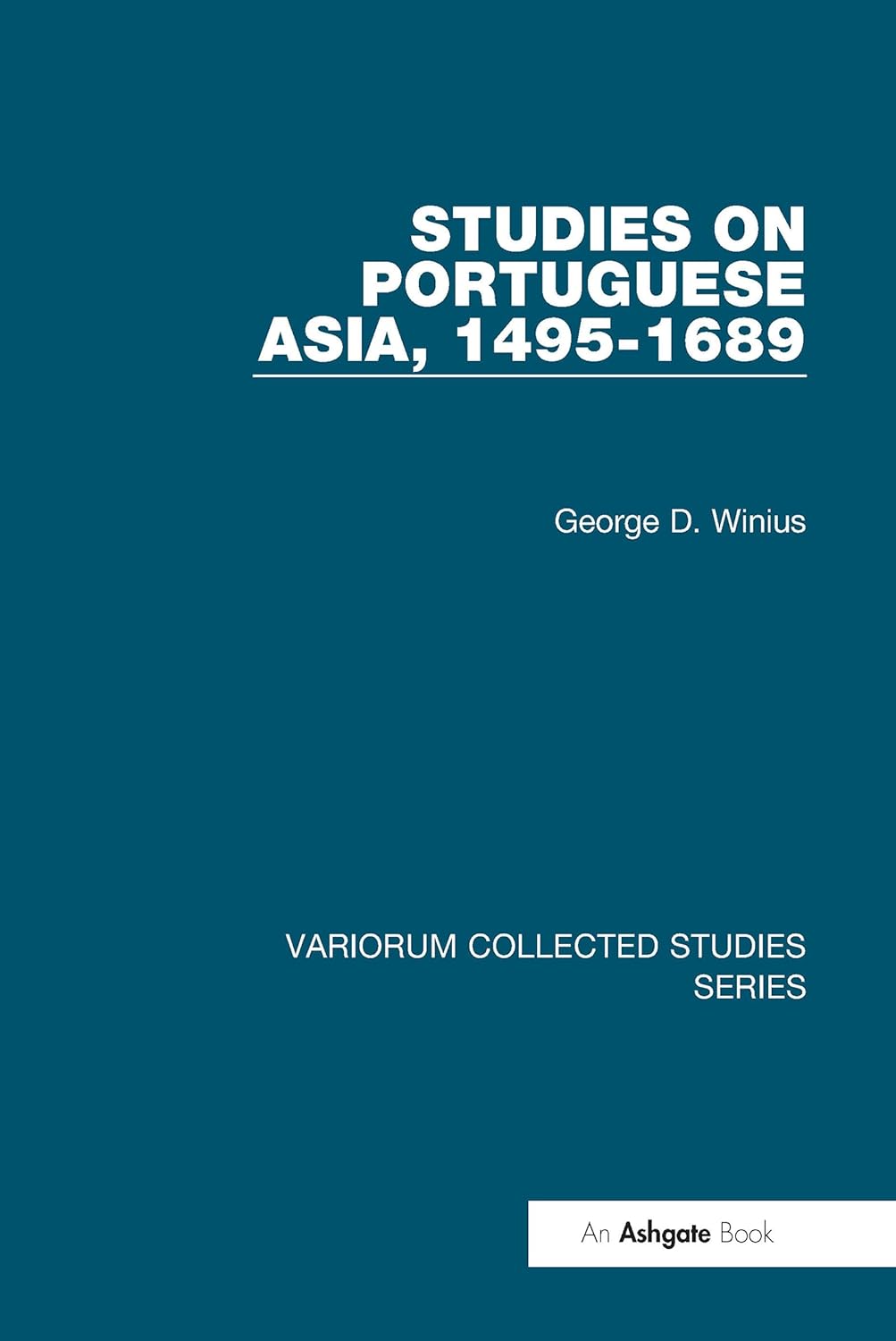 Studies on Portuguese Asia, 1495-1689 (Variorum Collected Studies)      1st Edition, Kindle Edition