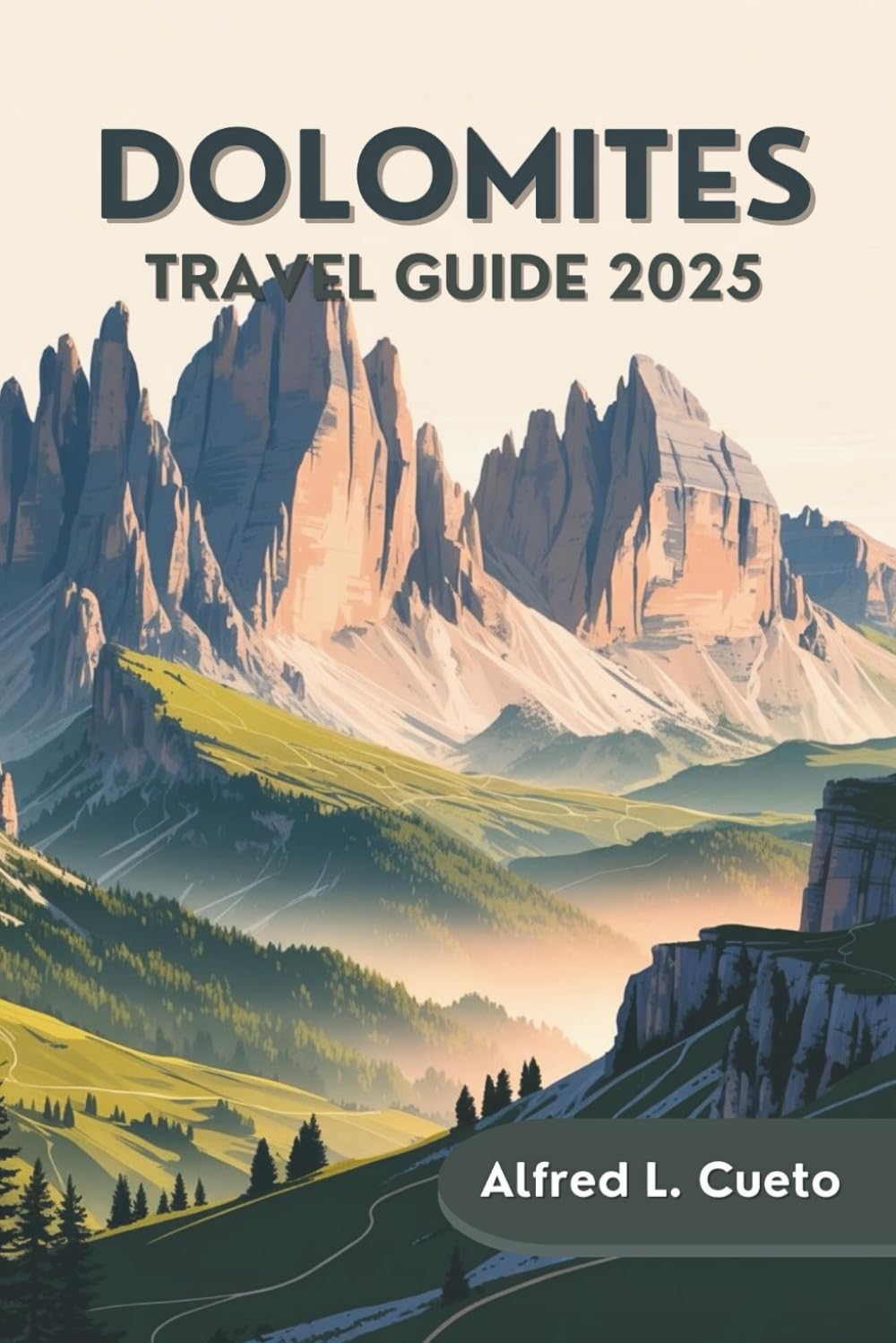 Dolomites Travel Guide 2025: Your Companion to Italy’s Alpine Paradise | Hidden Gems, Scenic Routes, and Essential Travel Tips