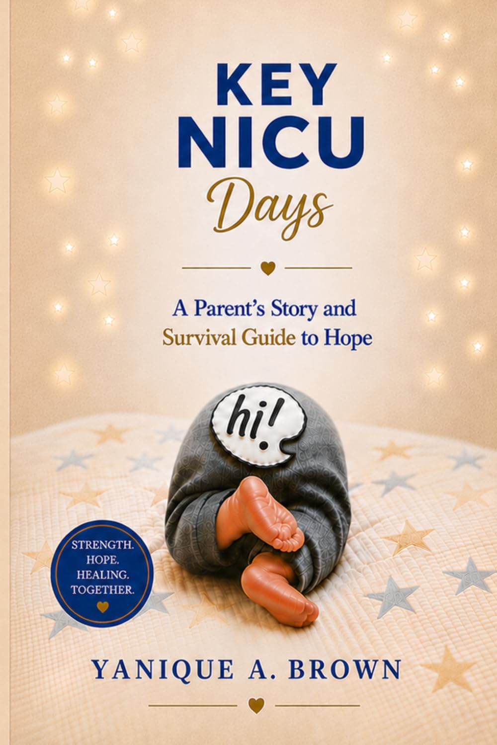 Key NICU Days: A Parent’s Story and Survival Guide to Hope