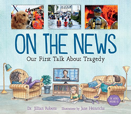 On the News: Our First Talk About Tragedy (The World Around Us, 2)