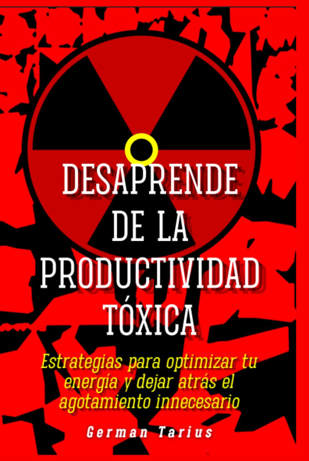 Desaprende de la productividad tóxica: Estrategias para optimizar tu energía y dejar atrás el agotamiento innecesario