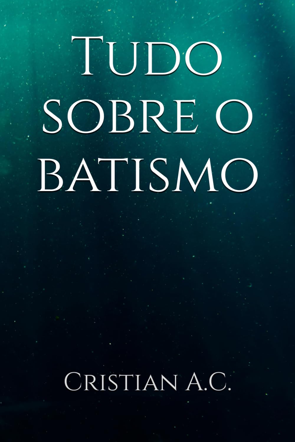 Tudo sobre o batismo (Verdades Bíblicas)