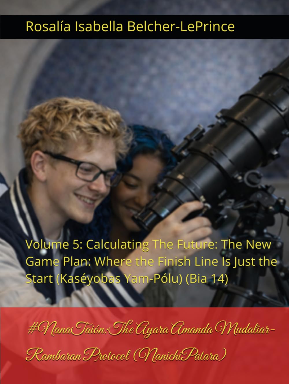 #GirlCode: The Ayara Amanda Mudaliar-Rambaran Protocol (Heartstruck): Volume 5: Calculating The Future: The New Game Plan: Where the Finish Line Is ... & Erik Björn Fagerlund Hypothesis)