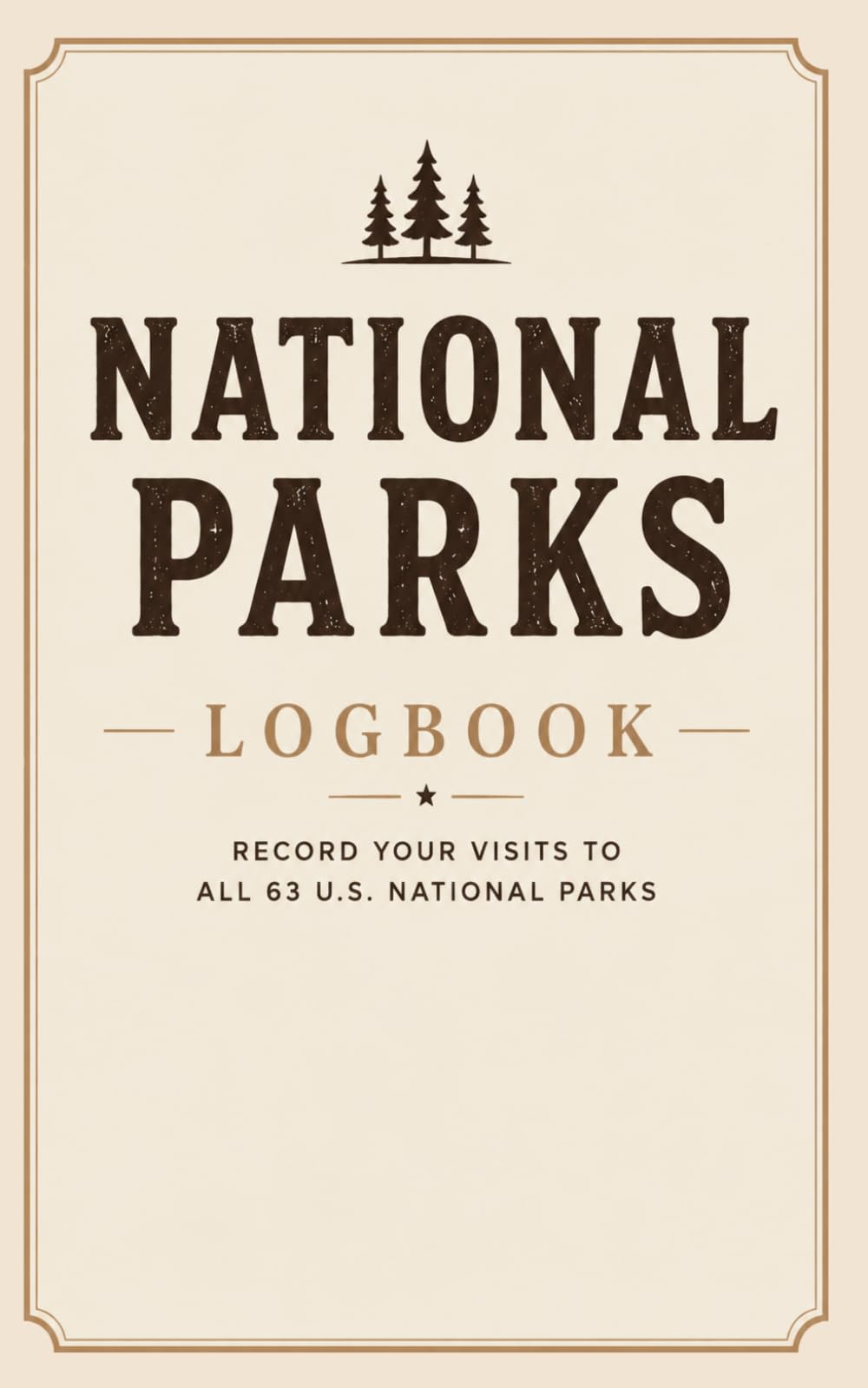 NATIONAL PARKS LOGBOOK: Record Your Visits to All 63 U.S. National Parks