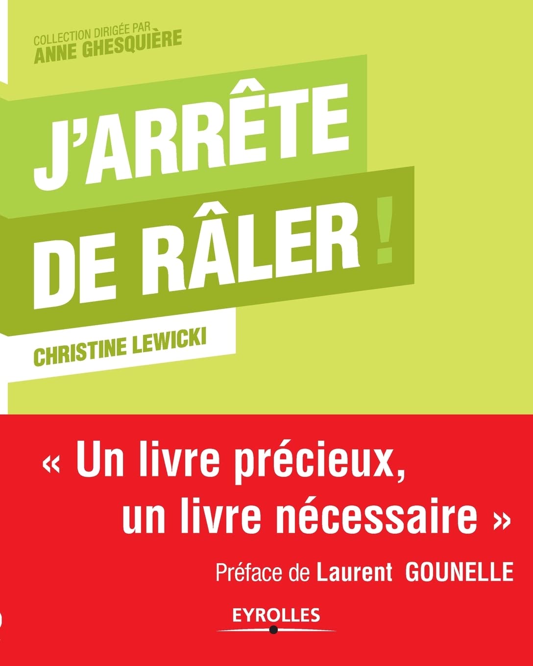 J'arrête de râler !: Un livre précieux, un livre nécessaire.