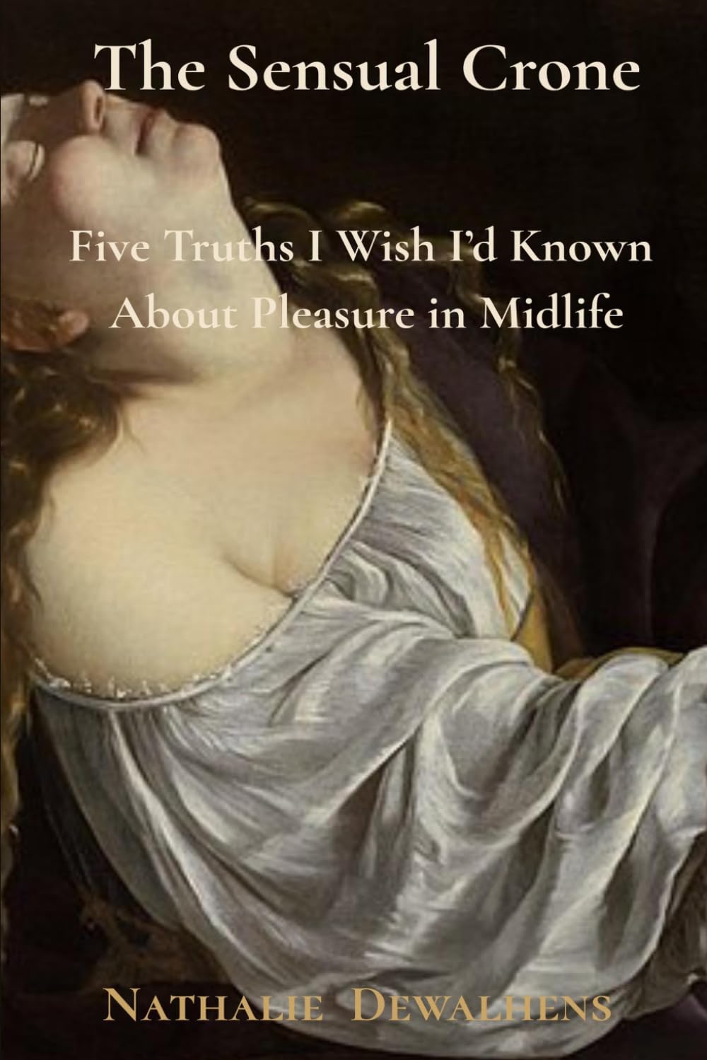 The Sensual Crone: Five Truths I Wish I’d Known About Pleasure in Midlife