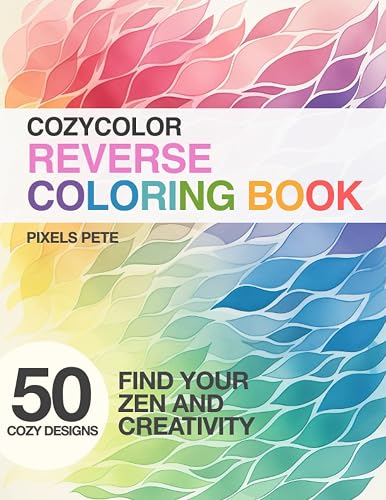 CozyColor Reverse Coloring Book - Nature 50: Give Yourself or Someone in Your Heart the Gift of Relaxation (CozyColor Reverse Coloring Book Series)