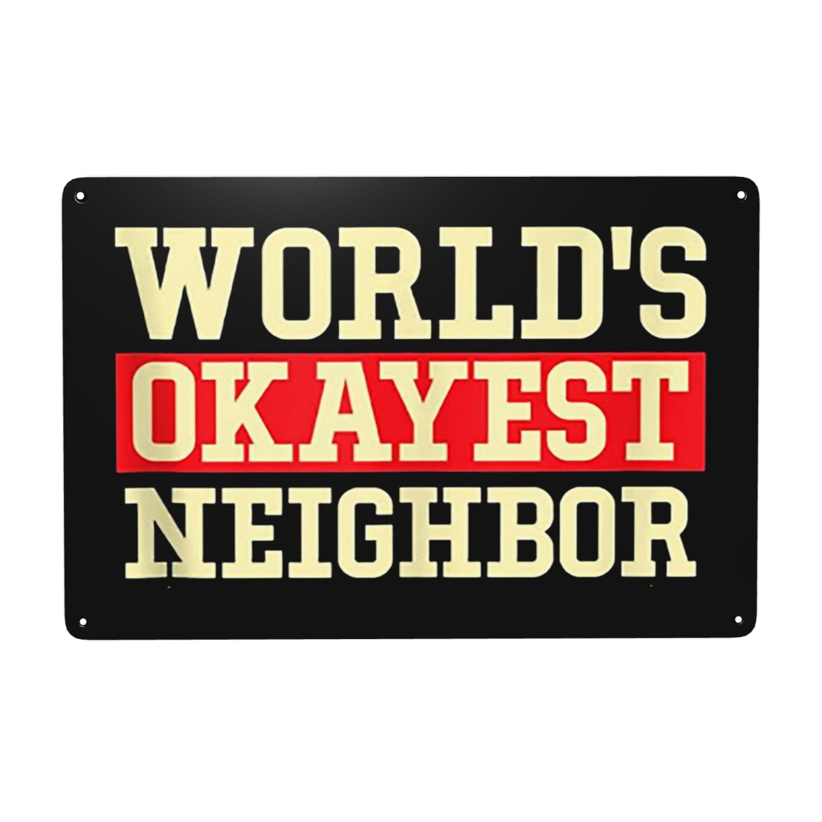 Tin Sign Worlds Okayest Neighbor sign Funny Neighbor Metal Sign Tin Sign Decoration Garage Home Garden Cafes Kitchen Wall Tin Signs 8x12 Inch