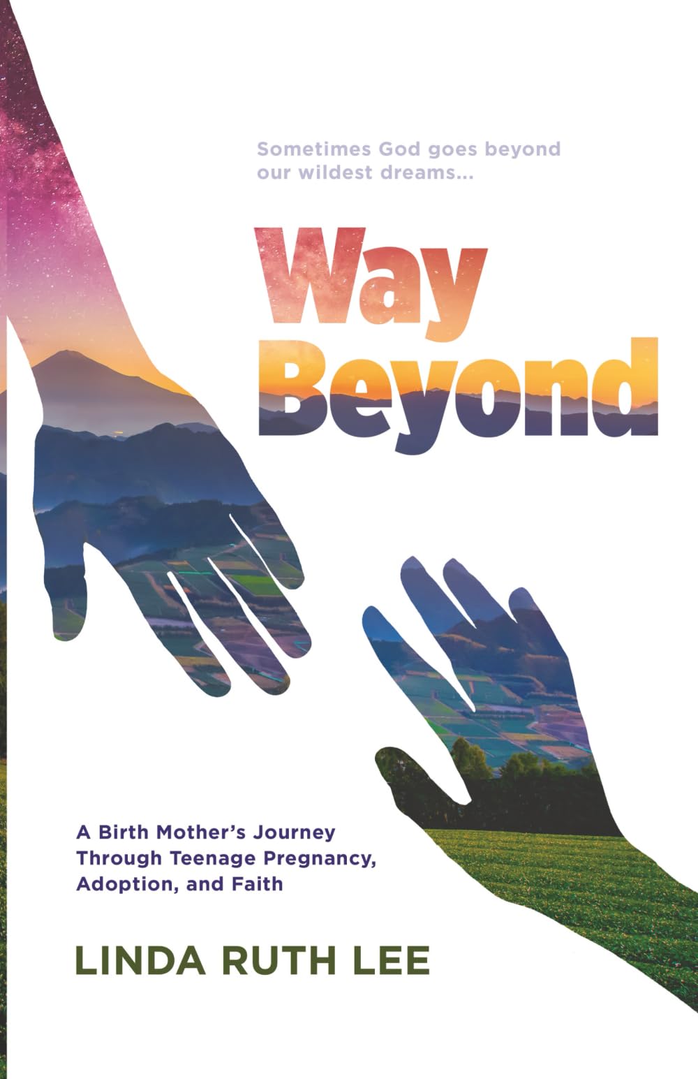 Way Beyond: A Birth Mother's Journey Through Teenage Pregnancy, Adoption, and Faith
