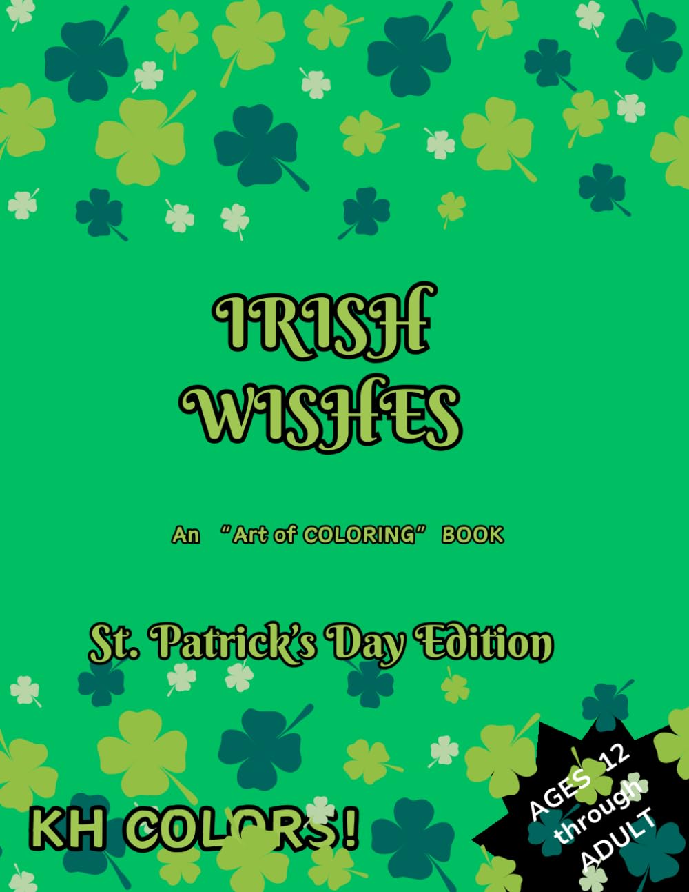 Irish Wishes: An Art of Coloring Adult Coloring Book - St. Patrick's Day Edition
