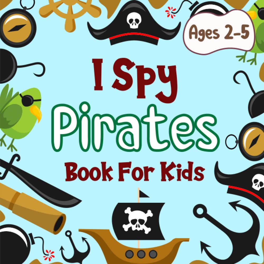 I Spy Pirates Book For Kids Ages 2-5: A Fun Pirates I Spy Coloring and Activity Picture Book, Cute Riddles Guessing Game For Toddlers - Interactive ... Stuffer (I Spy Book Collection for Kids)