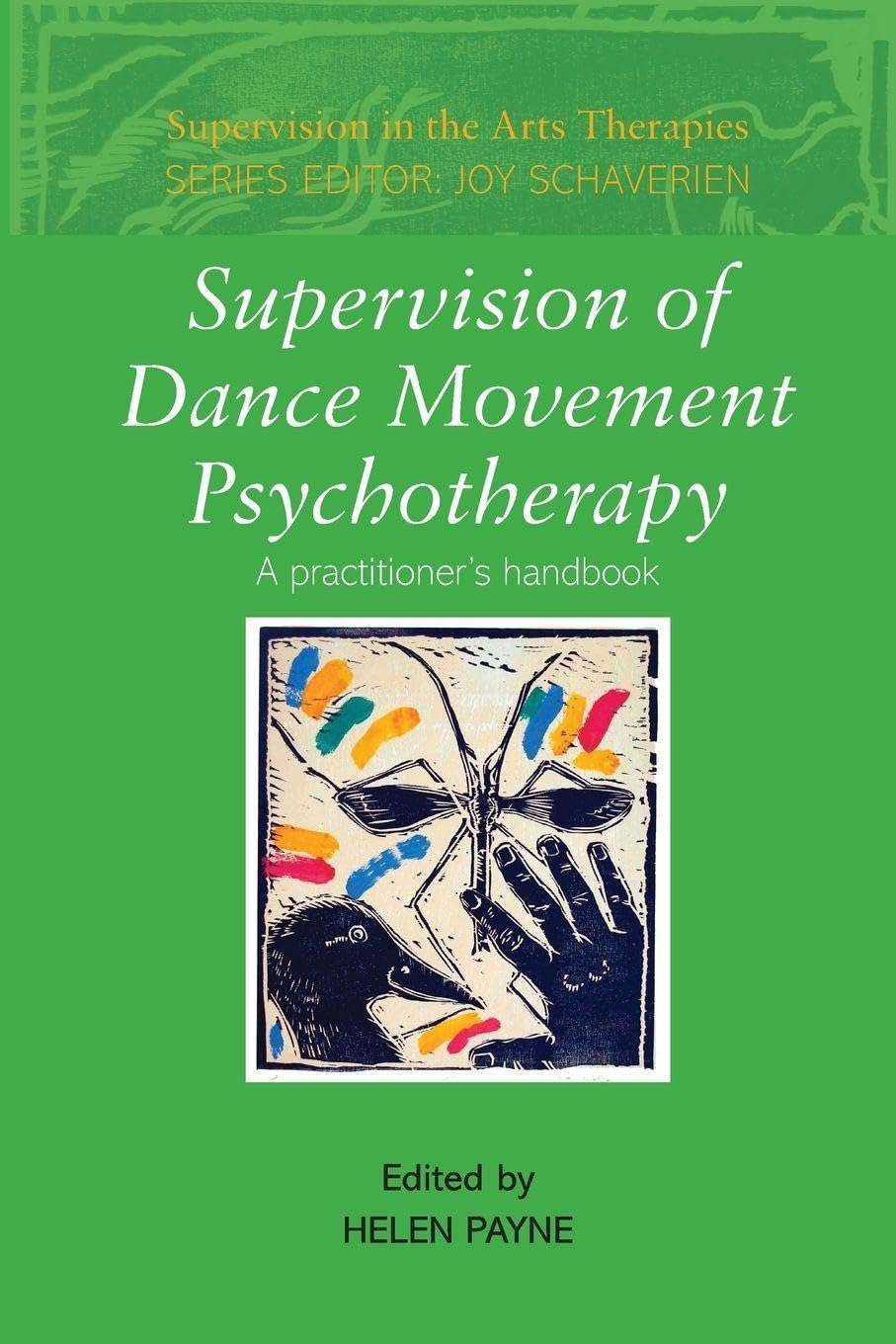 Supervision of Dance Movement Psychotherapy: A Practitioner's Handbook (Supervision in the Arts Therapies)