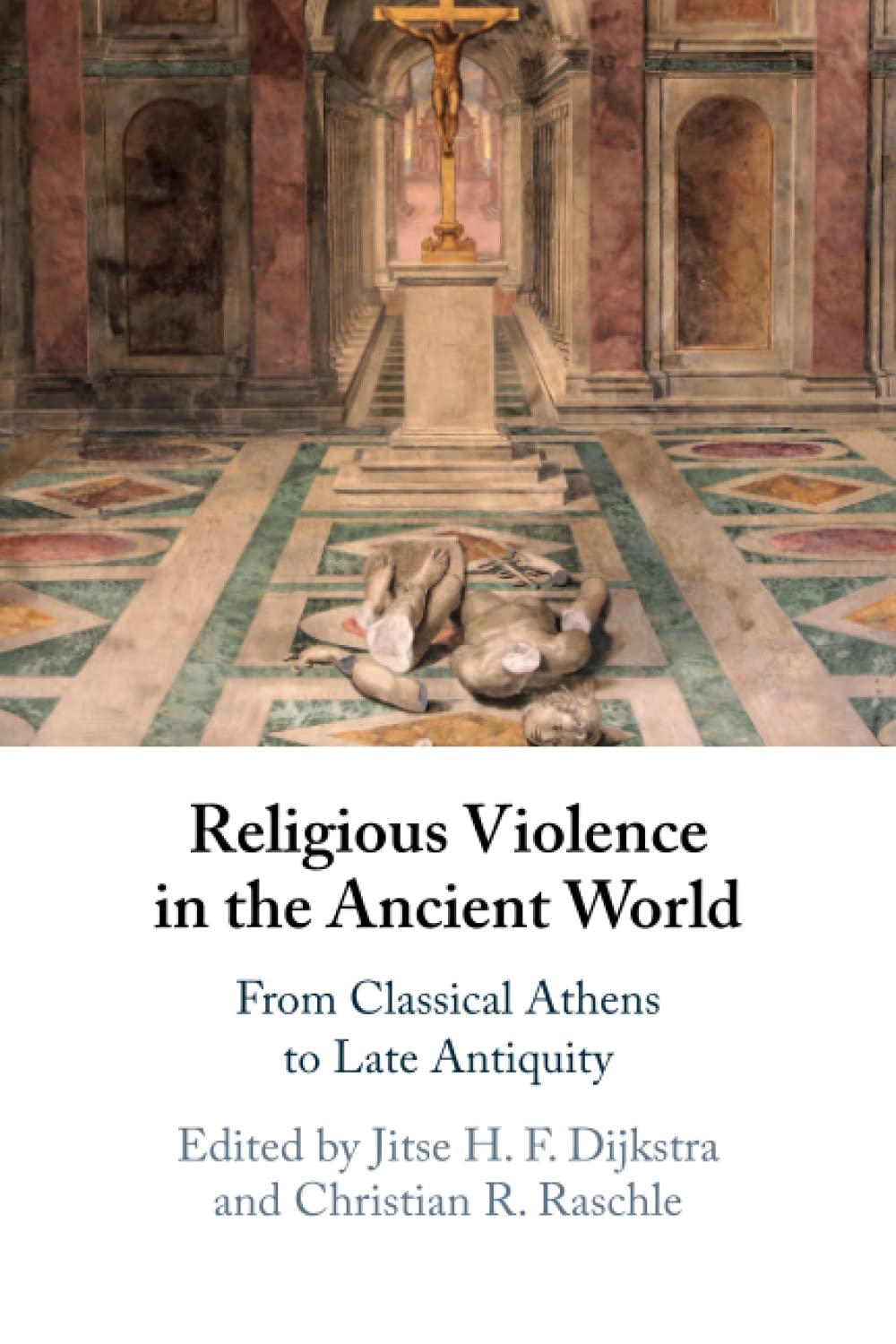 Religious Violence in the Ancient World: From Classical Athens to Late Antiquity