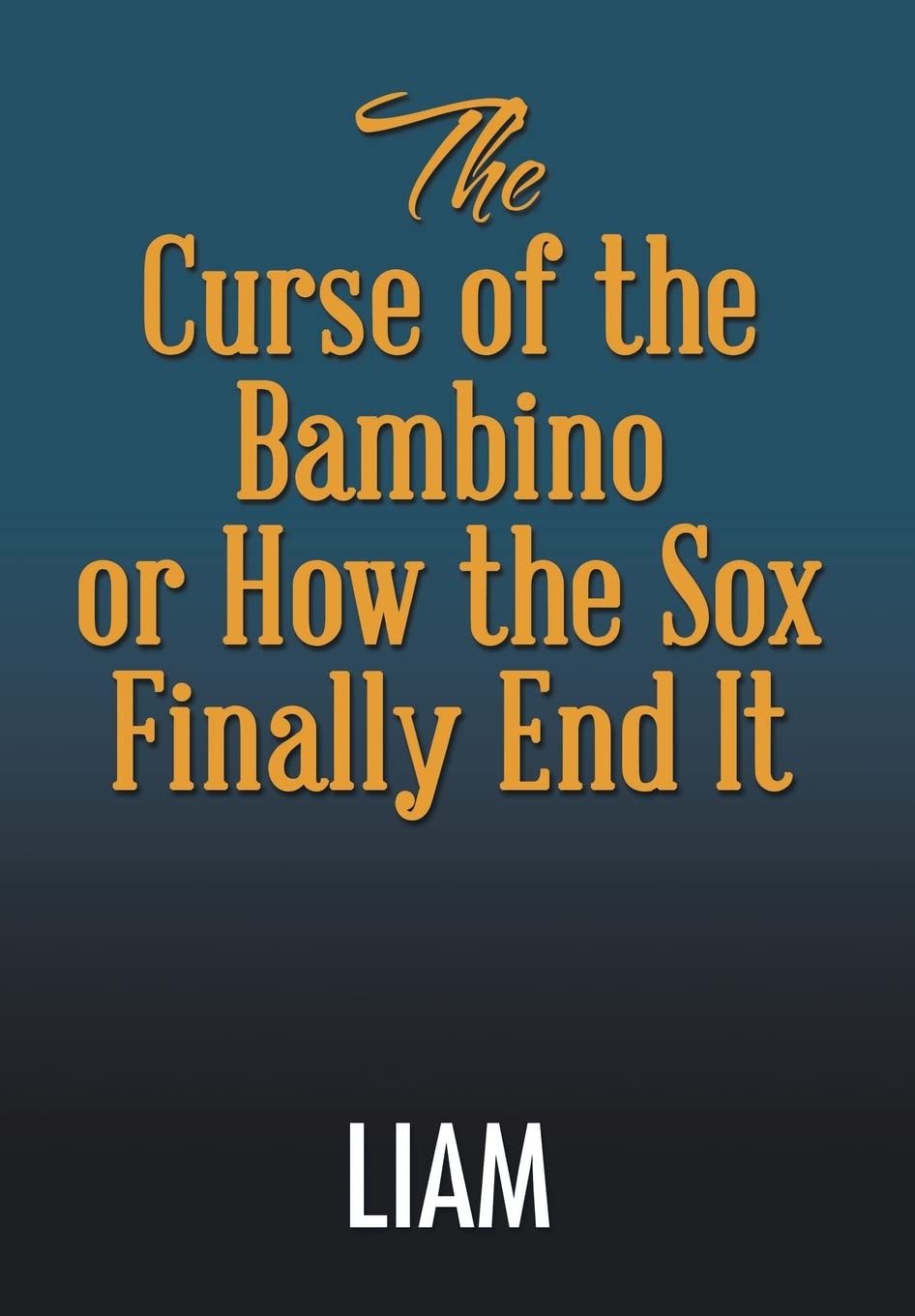 The Curse of the Bambino or How the Sox Finally End It