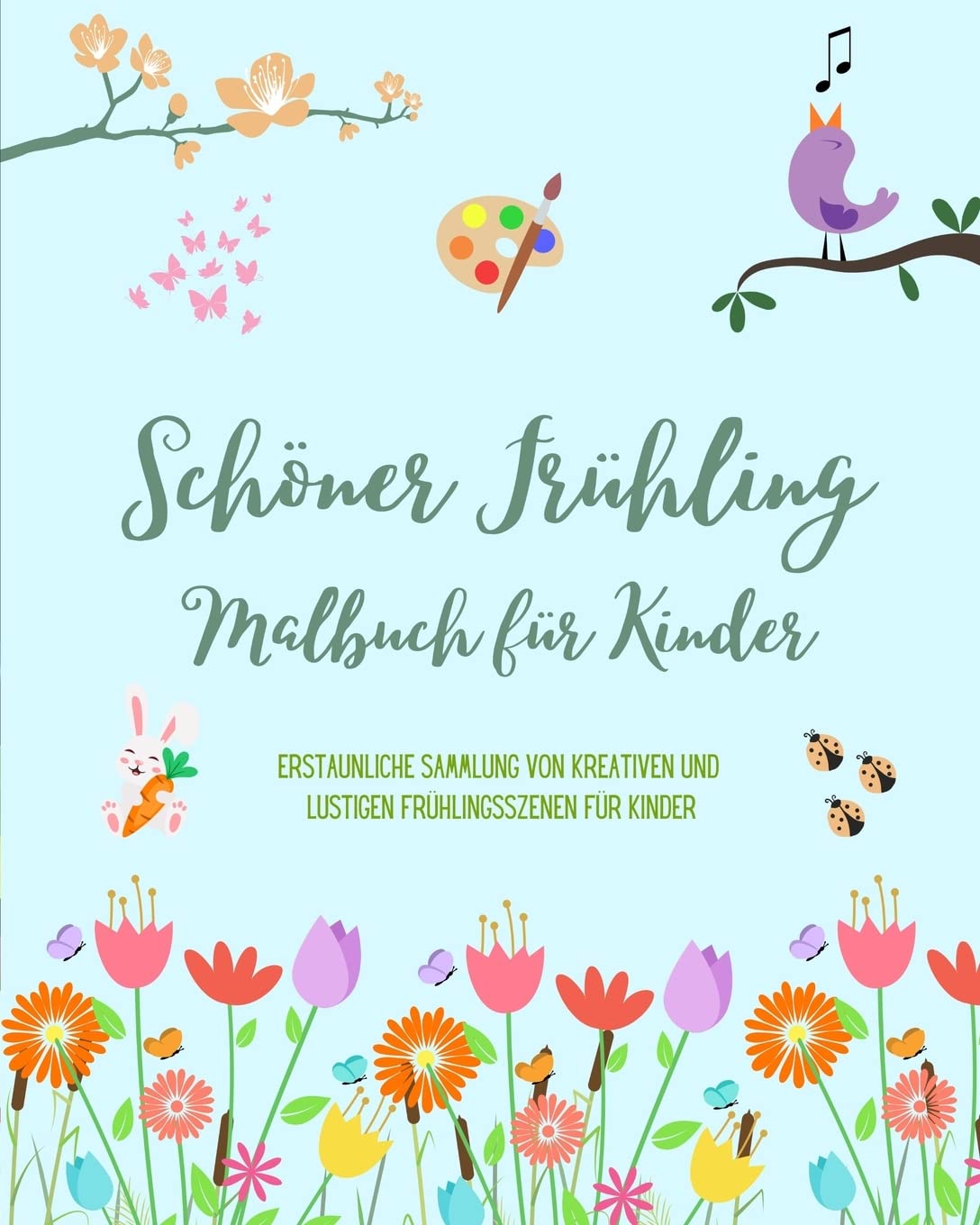Schöner Frühling: Malbuch für Kinder | Fröhliche und schöne Frühlingsmotive mit Blumen, Tieren und vielem mehr: Erstaunliche Sammlung von kreativen und lustigen Frühlingsszenen für Kinder