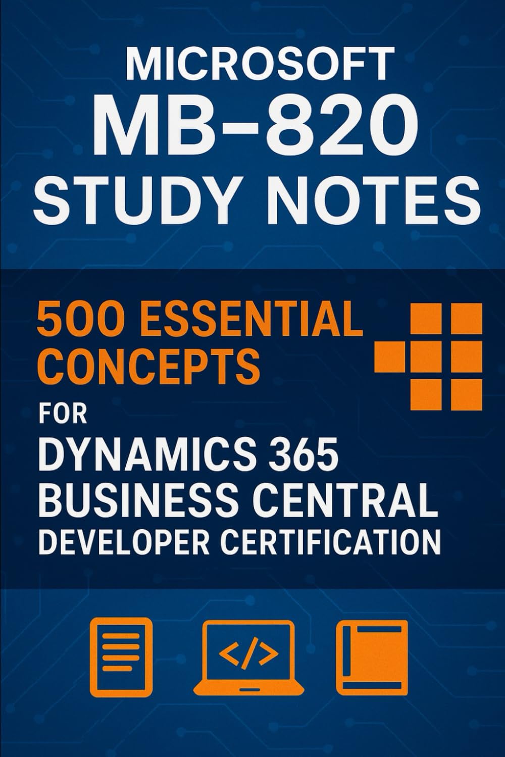 Microsoft MB-820 Study Notes: 500 Essential Concepts for Dynamics 365 Business Central Developer Certification