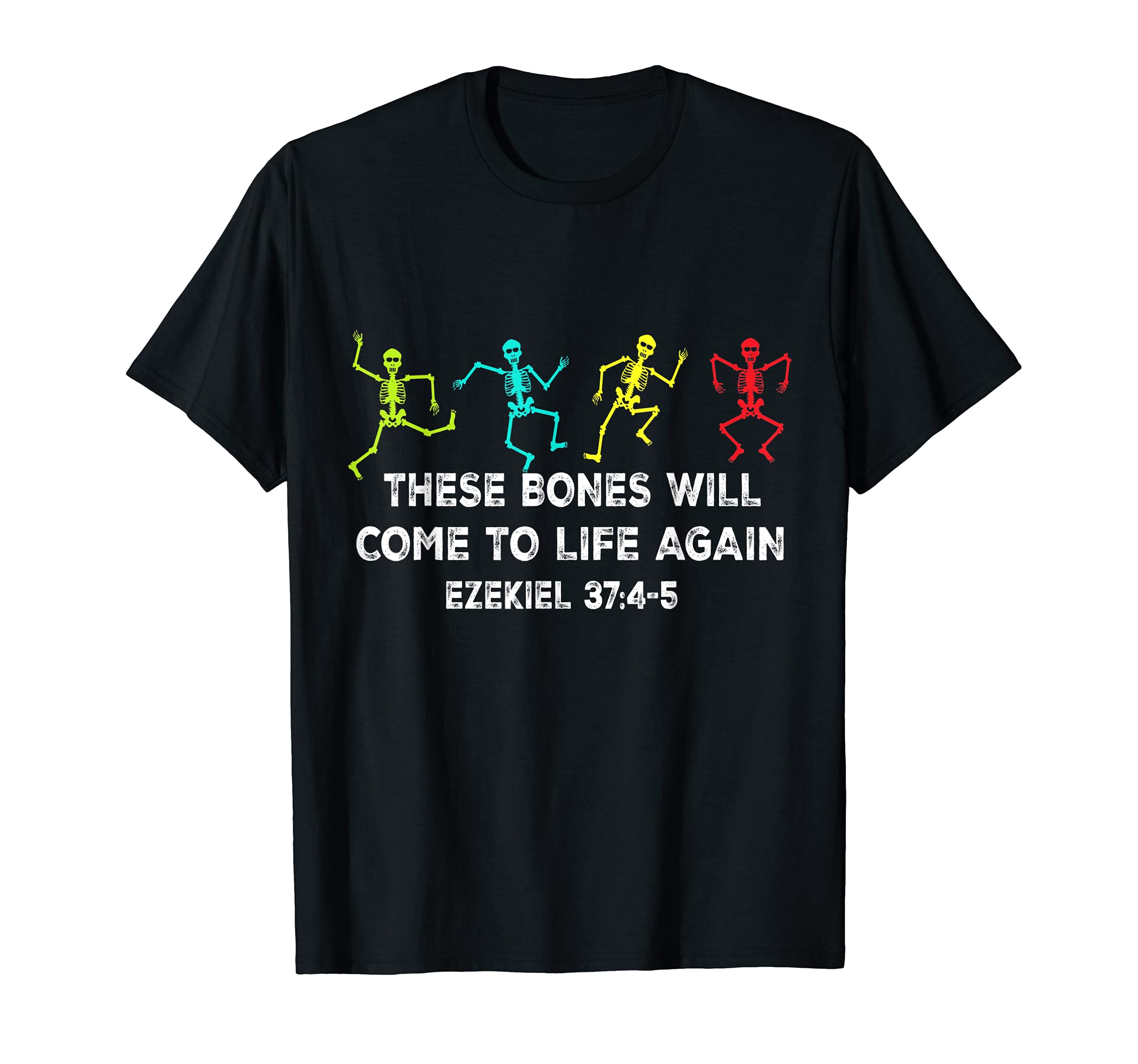 These Bones Will Come To Life Again Ezekiel 37 4-5 T-Shirt